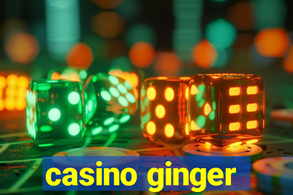 casino ginger