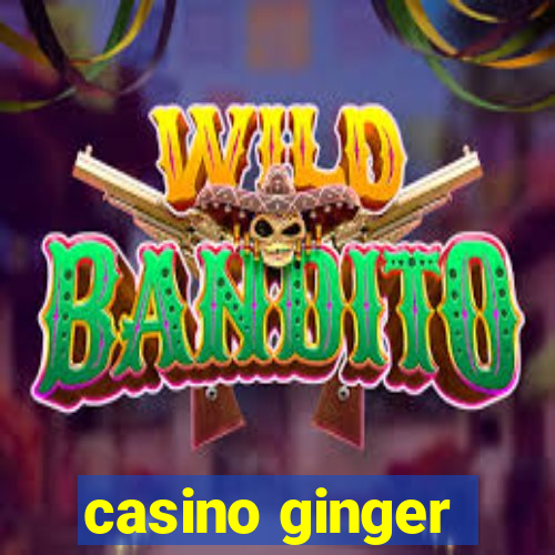 casino ginger