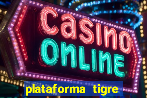 plataforma tigre pagando no cadastro