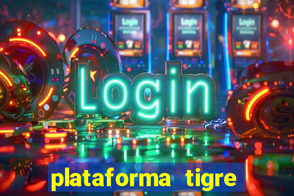 plataforma tigre pagando no cadastro