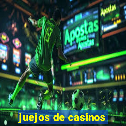 juejos de casinos