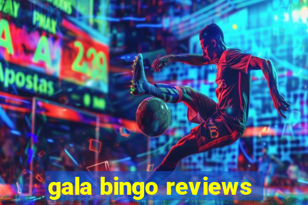 gala bingo reviews