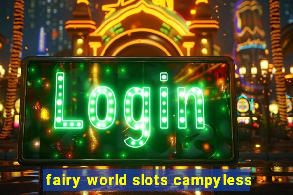 fairy world slots campyless