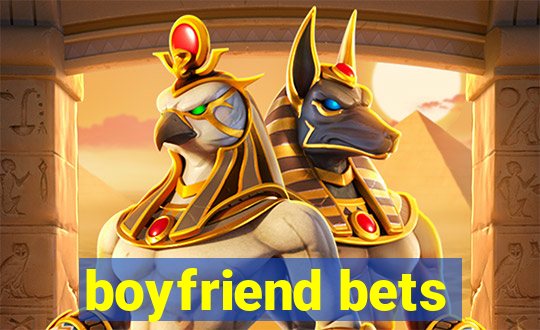 boyfriend bets