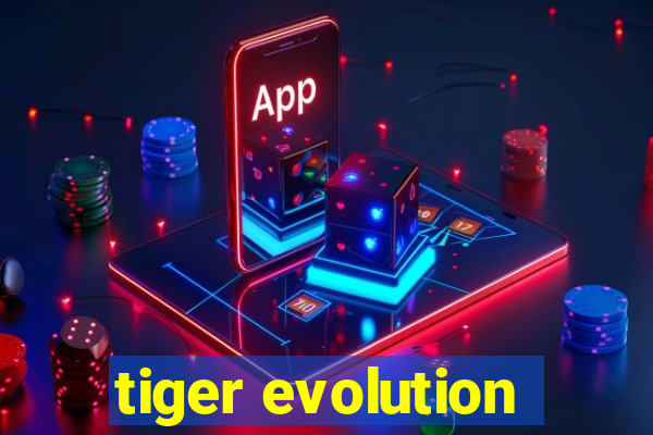 tiger evolution