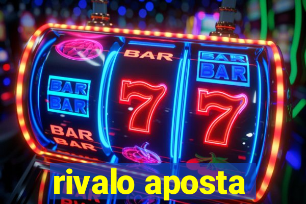 rivalo aposta