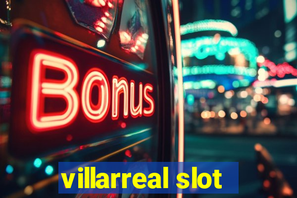 villarreal slot