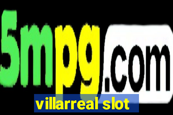 villarreal slot