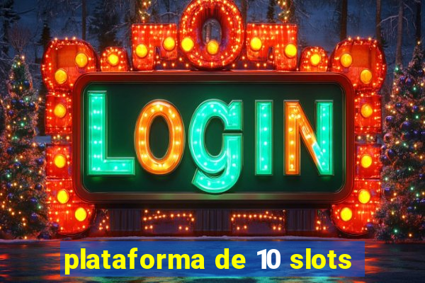 plataforma de 10 slots