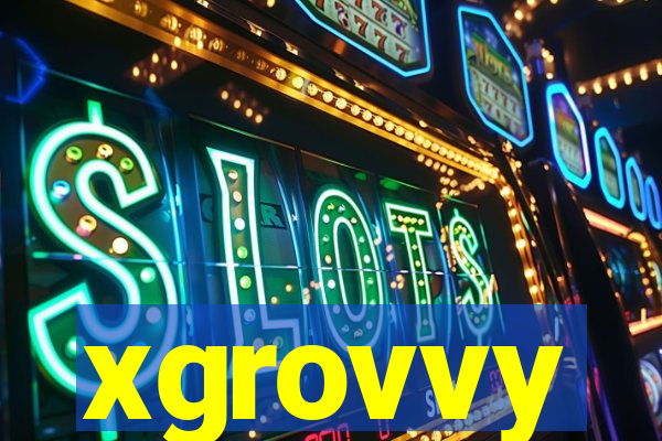 xgrovvy