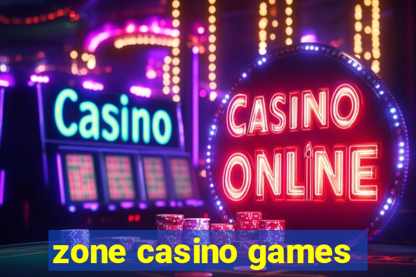 zone casino games