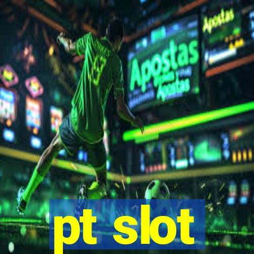 pt slot