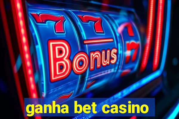 ganha bet casino