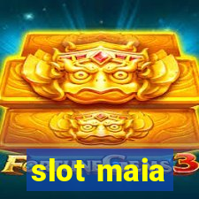 slot maia