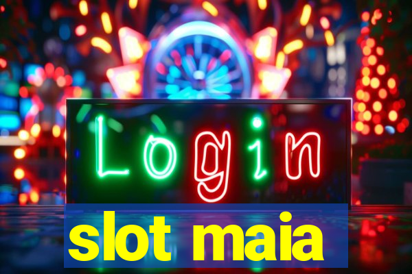 slot maia