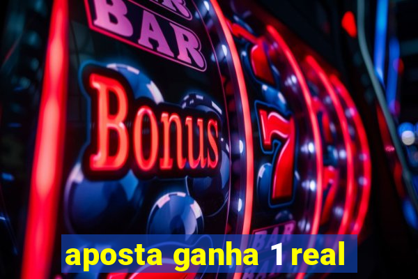 aposta ganha 1 real