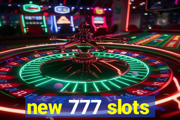 new 777 slots