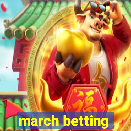 march betting