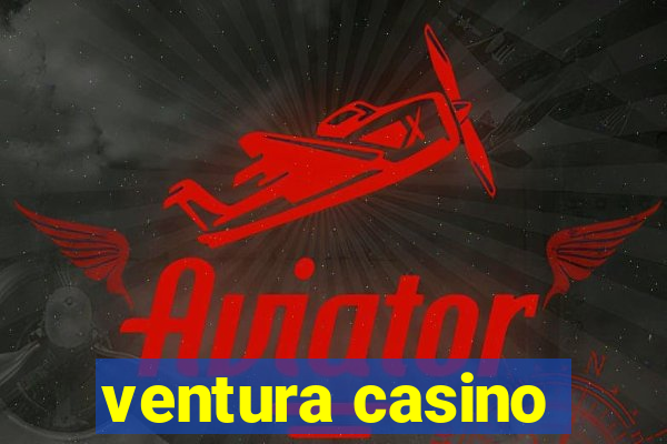 ventura casino