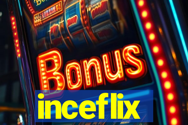 inceflix