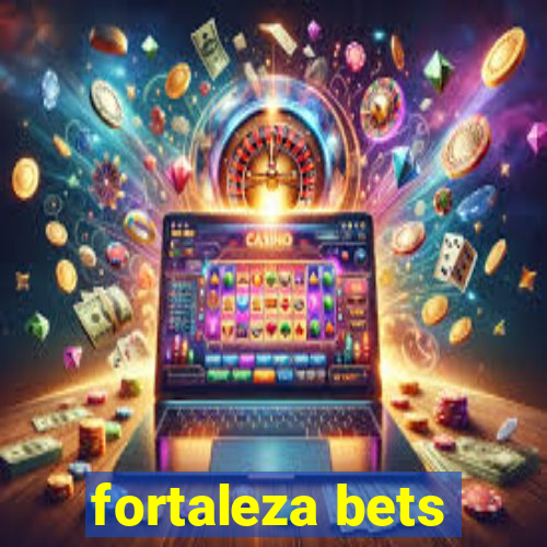 fortaleza bets