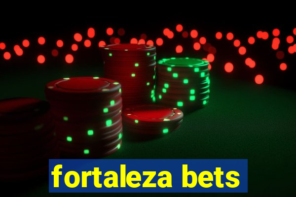 fortaleza bets