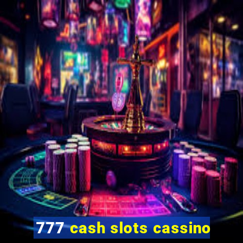 777 cash slots cassino