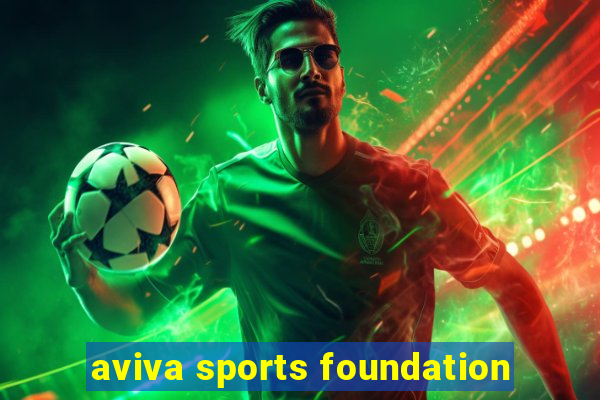 aviva sports foundation