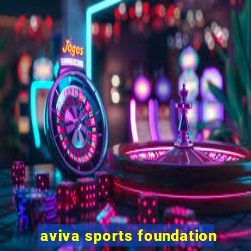 aviva sports foundation