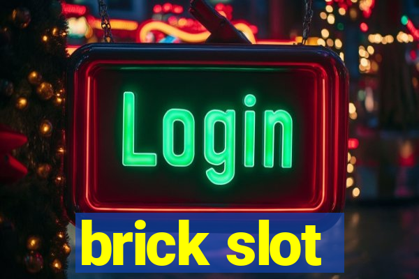 brick slot