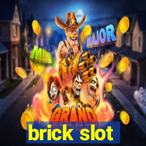 brick slot