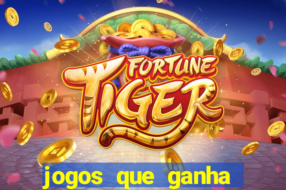 jogos que ganha dinheiro real