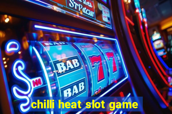 chilli heat slot game