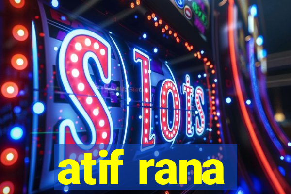 atif rana