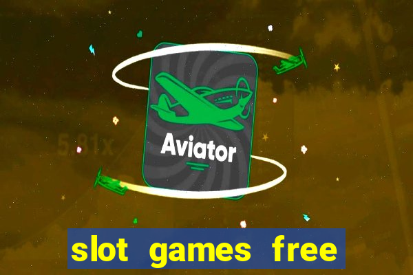 slot games free with bonus