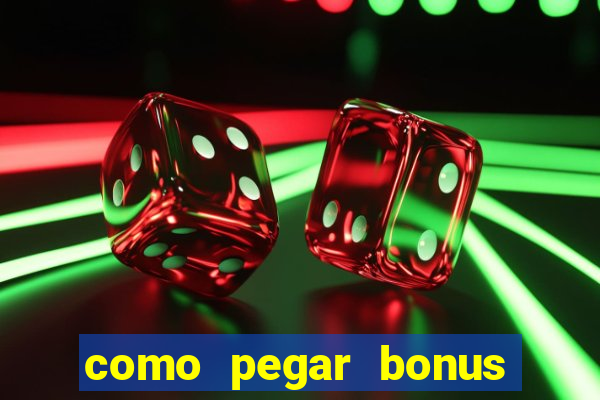 como pegar bonus no estrela bet