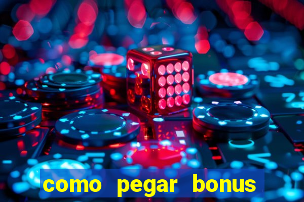 como pegar bonus no estrela bet