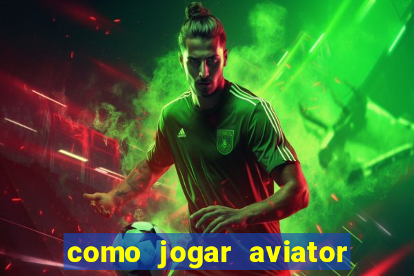 como jogar aviator na betano