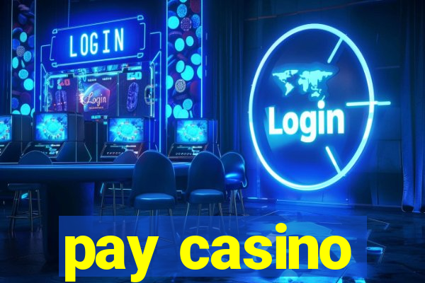 pay casino