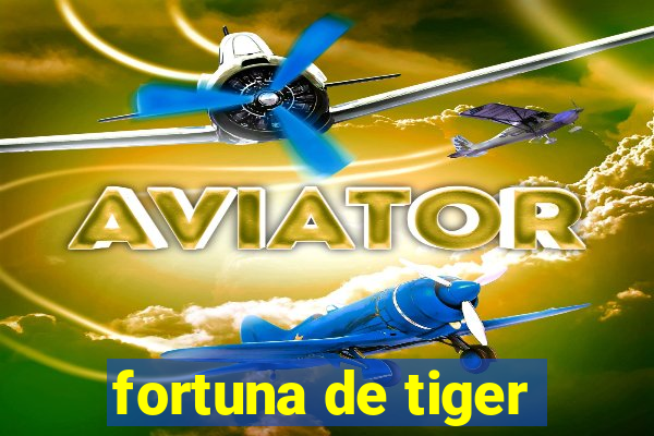 fortuna de tiger