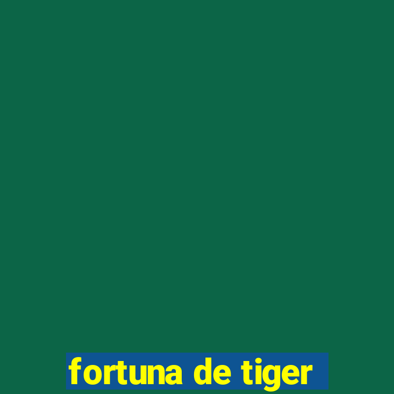 fortuna de tiger