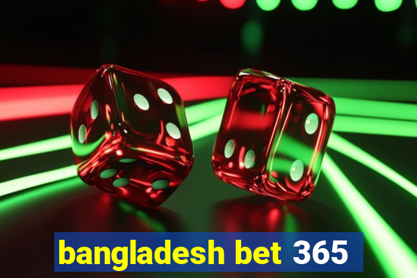 bangladesh bet 365