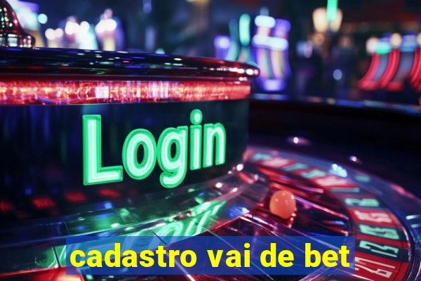 cadastro vai de bet