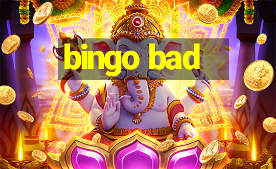 bingo bad