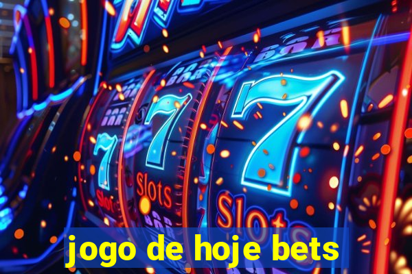 jogo de hoje bets