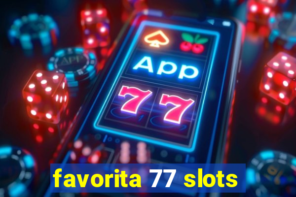 favorita 77 slots