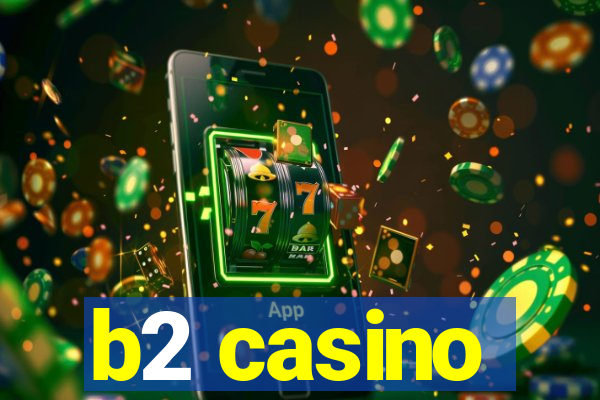 b2 casino