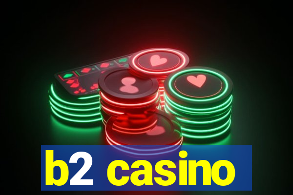 b2 casino