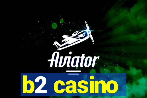 b2 casino