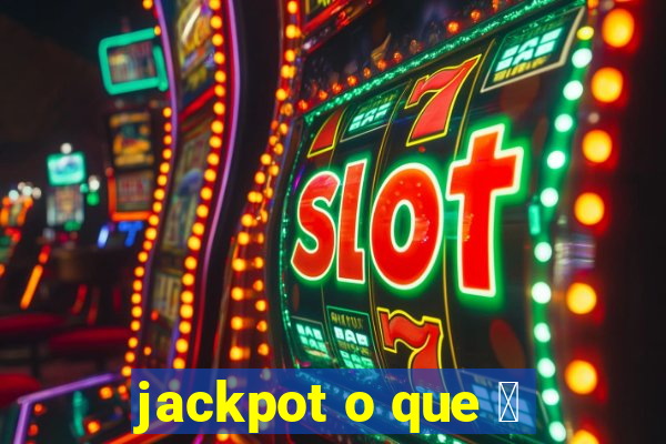 jackpot o que 茅